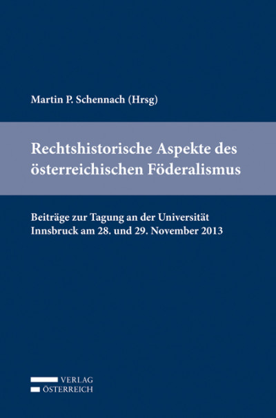 Rechtshistorische Aspekte des österreichischen Föderalismus